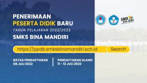Penerimaan Peserta Didik Baru PPDB Tahun Pelajaran 2022-2023 SMKS Bina Mandiri